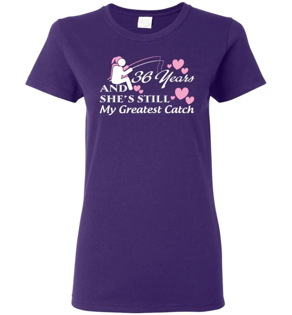 36 Years Anniversary She Still My Greatest Catch Women Tee