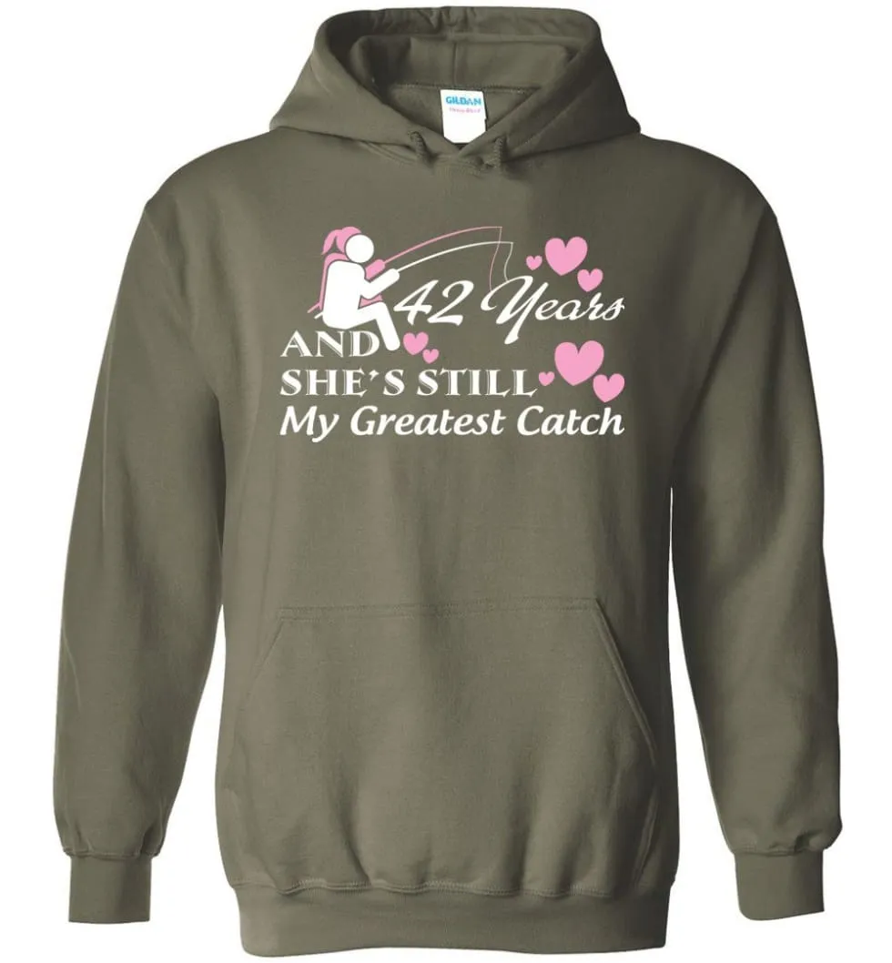 42 Years Anniversary She Still My Greatest Catch Hoodie