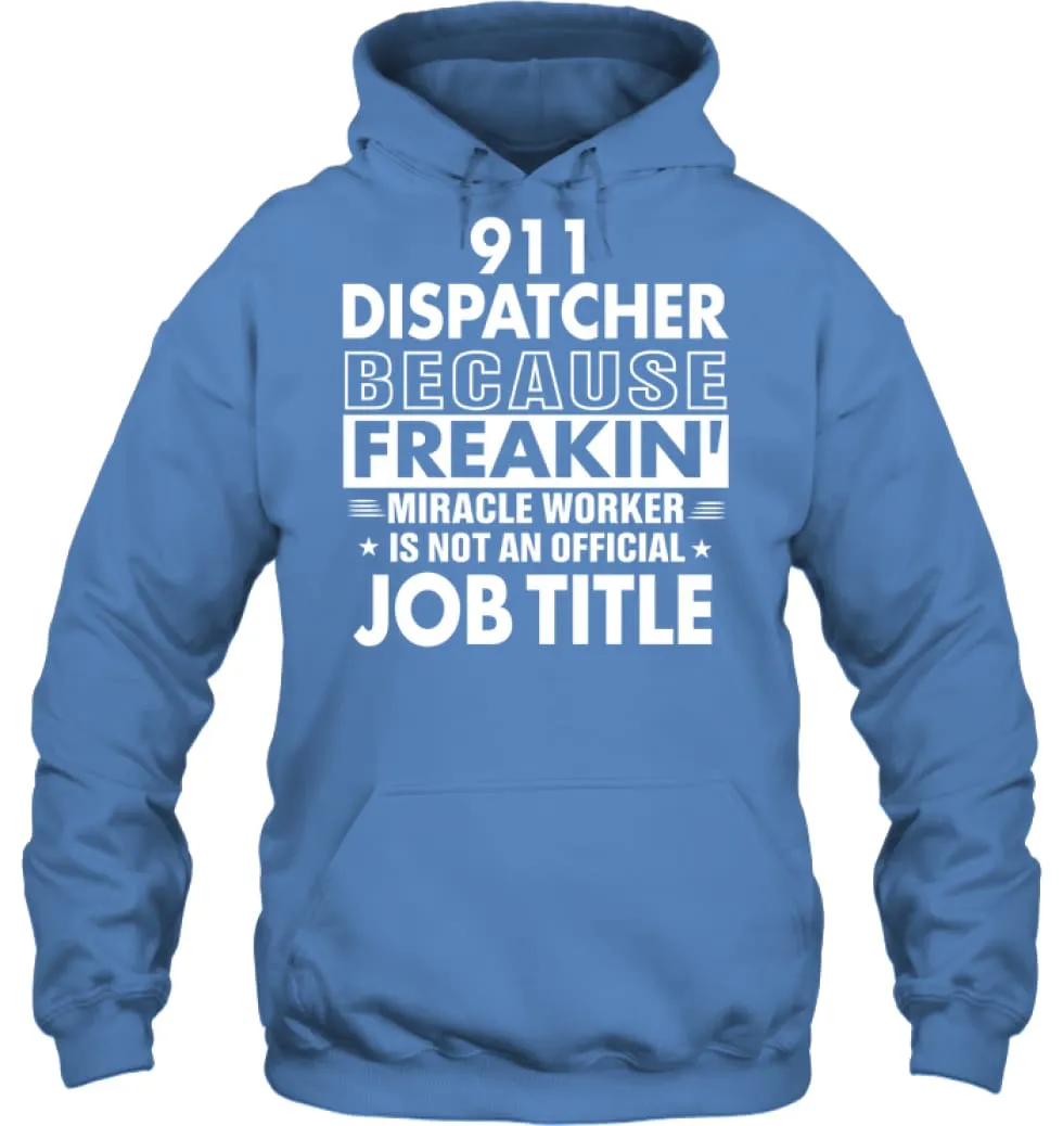 911 Dispatcher Because Freakin' Miracle Worker Job Title Hoodie